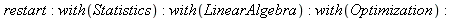 restart; -1; with(Statistics); -1; with(LinearAlgebra); -1; with(Optimization); -1