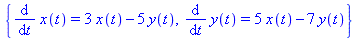 {diff(x(t), t) = 3*x(t)-5*y(t), diff(y(t), t) = 5*x(t)-7*y(t)}