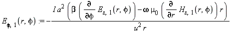 E[phi, 1](r, phi) := -I*a^2*(beta*(diff(E[z, 1](r, phi), phi))-omega*mu[0]*(diff(H[z, 1](r, phi), r))*r)/(u^2*r)
