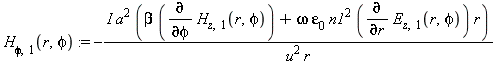 H[phi, 1](r, phi) := -I*a^2*(beta*(diff(H[z, 1](r, phi), phi))+omega*epsilon[0]*n1^2*(diff(E[z, 1](r, phi), r))*r)/(u^2*r)