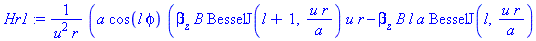 Hr1 := a*cos(l*phi)*(beta[z]*B*BesselJ(l+1, u*r/a)*u*r-beta[z]*B*l*a*BesselJ(l, u*r/a)+omega*epsilon[0]*n1^2*A*BesselJ(l, u*r/a)*l*a)*I/(u^2*r)
