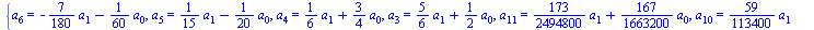 {a[6] = `+`(`-`(`*`(`/`(7, 180), `*`(a[1]))), `-`(`*`(`/`(1, 60), `*`(a[0])))), a[5] = `+`(`*`(`/`(1, 15), `*`(a[1])), `-`(`*`(`/`(1, 20), `*`(a[0])))), a[4] = `+`(`*`(`/`(1, 6), `*`(a[1])), `*`(`/`(3...