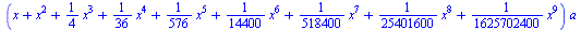 `*`(`+`(x, `*`(`^`(x, 2)), `*`(`/`(1, 4), `*`(`^`(x, 3))), `*`(`/`(1, 36), `*`(`^`(x, 4))), `*`(`/`(1, 576), `*`(`^`(x, 5))), `*`(`/`(1, 14400), `*`(`^`(x, 6))), `*`(`/`(1, 518400), `*`(`^`(x, 7))), `...