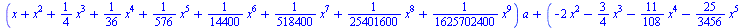 `+`(`*`(`+`(x, `*`(`^`(x, 2)), `*`(`/`(1, 4), `*`(`^`(x, 3))), `*`(`/`(1, 36), `*`(`^`(x, 4))), `*`(`/`(1, 576), `*`(`^`(x, 5))), `*`(`/`(1, 14400), `*`(`^`(x, 6))), `*`(`/`(1, 518400), `*`(`^`(x, 7))...