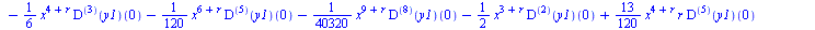 `+`(`-`(`*`(`/`(1, 720), `*`(`^`(x, `+`(r, 7)), `*`(((`@@`(D, 6))(y1))(0))))), `*`(`/`(7, 6), `*`(`^`(x, `+`(3, r)), `*`(((`@@`(D, 4))(y1))(0)))), `*`(3, `*`(`^`(x, `+`(r, 2)), `*`(((`@@`(D, 3))(y1))(...