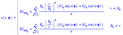 piecewise(`<`(r, R[0]), `+`(B1[int][0], sum(`/`(`*`(R[0], `*`(`^`(`/`(`*`(r), `*`(R[0])), n), `*`(`+`(`*`(b1[n], `*`(sin(`*`(n, `*`(`ϕ`))))), `*`(b2[n], `*`(cos(`*`(n, `*`(`ϕ`))))))))), ...