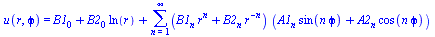 u(r, `ϕ`) = `+`(B1[0], `*`(B2[0], `*`(ln(r))), sum(`*`(`+`(`*`(B1[n], `*`(`^`(r, n))), `*`(B2[n], `*`(`^`(r, `+`(`-`(n)))))), `*`(`+`(`*`(A1[n], `*`(sin(`*`(n, `*`(`ϕ`))))), `*`(A2[n], `...