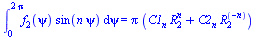 int(`*`(f[2](psi), `*`(sin(`*`(n, `*`(psi))))), psi = 0 .. `+`(`*`(2, `*`(Pi)))) = `*`(Pi, `*`(`+`(`*`(C1[n], `*`(`^`(R[2], n))), `*`(C2[n], `*`(`^`(R[2], `+`(`-`(n))))))))