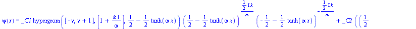 psi(x) = `+`(`*`(_C1, `*`(hypergeom([`+`(`-`(nu)), `+`(nu, 1)], [`+`(1, `/`(`*`(k, `*`(I)), `*`(alpha)))], `+`(`/`(1, 2), `-`(`*`(`/`(1, 2), `*`(tanh(`*`(alpha, `*`(x)))))))), `*`(`^`(`+`(`/`(1, 2), `...