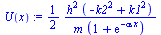 `:=`(U(x), `+`(`*`(`/`(1, 2), `*`(`/`(`*`(`^`(h, 2), `*`(`+`(`-`(`*`(`^`(k2, 2))), `*`(`^`(k1, 2))))), `*`(m, `*`(`+`(1, exp(`+`(`-`(`*`(alpha, `*`(x)))))))))))))