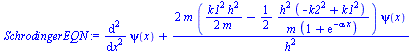 `:=`(SchrodingerEQN, `+`(diff(psi(x), `$`(x, 2)), `/`(`*`(2, `*`(m, `*`(`+`(`/`(`*`(`^`(k1, 2), `*`(`^`(h, 2))), `*`(2, `*`(m))), `-`(`*`(`/`(1, 2), `*`(`/`(`*`(`^`(h, 2), `*`(`+`(`-`(`*`(`^`(k2, 2)))...