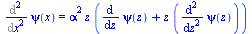 Diff(psi(x), `$`(x, 2)) = `*`(`^`(alpha, 2), `*`(z, `*`(`+`(diff(psi(z), z), `*`(z, `*`(diff(psi(z), `$`(z, 2))))))))