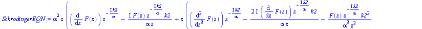 `:=`(SchrodingerEQN, `+`(`*`(`^`(alpha, 2), `*`(z, `*`(`+`(`*`(diff(F(z), z), `*`(`^`(z, `+`(`-`(`/`(`*`(`+`(I), `*`(k2)), `*`(alpha))))))), `-`(`/`(`*`(`+`(I), `*`(F(z), `*`(`^`(z, `+`(`-`(`/`(`*`(`+...
