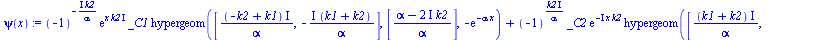 `:=`(psi(x), `+`(`*`(`^`(-1, `+`(`-`(`/`(`*`(`+`(I), `*`(k2)), `*`(alpha))))), `*`(exp(`*`(x, `*`(k2, `*`(I)))), `*`(_C1, `*`(hypergeom([`/`(`*`(`+`(`-`(k2), k1), `*`(I)), `*`(alpha)), `+`(`-`(`/`(`*`...
