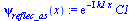 `:=`(psi[reflec_as](x), `*`(exp(`+`(`-`(`*`(`+`(I), `*`(k1, `*`(x)))))), `*`(C1)))