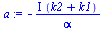 `:=`(a, `+`(`-`(`/`(`*`(`+`(I), `*`(`+`(k2, k1))), `*`(alpha)))))
