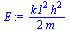 `:=`(E, `+`(`/`(`*`(`^`(k1, 2), `*`(`^`(h, 2))), `*`(2, `*`(m)))))