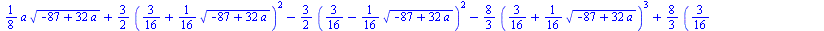 `+`(`*`(`/`(1, 8), `*`(a, `*`(`^`(`+`(`-`(87), `*`(32, `*`(a))), `/`(1, 2))))), `*`(`/`(3, 2), `*`(`^`(`+`(`/`(3, 16), `*`(`/`(1, 16), `*`(`^`(`+`(`-`(87), `*`(32, `*`(a))), `/`(1, 2))))), 2))), `-`(`...