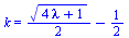 k = `+`(`*`(`/`(1, 2), `*`(`^`(`+`(`*`(4, `*`(lambda)), 1), `/`(1, 2)))), `-`(`/`(1, 2)))