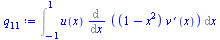 Typesetting:-mprintslash([`:=`(q[11], Int(`*`(u(x), `*`(Diff(`*`(`+`(1, `-`(`*`(`^`(x, 2)))), `*`(diff(v(x), x))), x))), x = -1 .. 1))], [Int(`*`(u(x), `*`(Diff(`*`(`+`(1, `-`(`*`(`^`(x, 2)))), `*`(di...