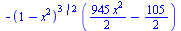 `+`(`-`(`*`(`^`(`+`(1, `-`(`*`(`^`(x, 2)))), `/`(3, 2)), `*`(`+`(`*`(`/`(945, 2), `*`(`^`(x, 2))), `-`(`/`(105, 2)))))))