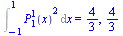 Int(`*`(`^`(LegendreP(1, 1, x), 2)), x = -1 .. 1) = `/`(4, 3), `/`(4, 3)