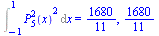 Int(`*`(`^`(LegendreP(5, 2, x), 2)), x = -1 .. 1) = `/`(1680, 11), `/`(1680, 11)