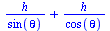 `+`(`/`(`*`(h), `*`(sin(theta))), `/`(`*`(h), `*`(cos(theta))))