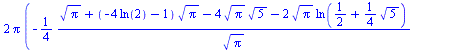 `+`(`*`(2, `*`(Pi, `*`(`+`(`-`(`/`(`*`(`/`(1, 4), `*`(`+`(`*`(`^`(Pi, `/`(1, 2))), `*`(`+`(`-`(`*`(4, `*`(ln(2)))), `-`(1)), `*`(`^`(Pi, `/`(1, 2)))), `-`(`*`(4, `*`(`^`(Pi, `/`(1, 2)), `*`(`^`(5, `/`...