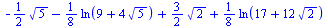 `+`(`-`(`*`(`/`(1, 2), `*`(`^`(5, `/`(1, 2))))), `-`(`*`(`/`(1, 8), `*`(ln(`+`(9, `*`(4, `*`(`^`(5, `/`(1, 2))))))))), `*`(`/`(3, 2), `*`(`^`(2, `/`(1, 2)))), `*`(`/`(1, 8), `*`(ln(`+`(17, `*`(12, `*`...