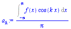 `/`(`*`(Int(`*`(f(x), `*`(cos(`*`(k, `*`(x))))), x = `+`(`-`(Pi)) .. Pi)), `*`(Pi))