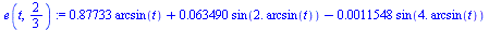 `+`(`*`(.87733, `*`(arcsin(t))), `*`(0.63490e-1, `*`(sin(`+`(`*`(2., `*`(arcsin(t))))))), `-`(`*`(0.11548e-2, `*`(sin(`+`(`*`(4., `*`(arcsin(t)))))))))