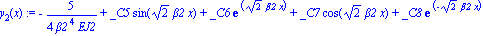 y[2](x) := -5/(4*beta2^4*EJ2)+_C5*sin(2^(1/2)*beta2*x)+_C6*exp(2^(1/2)*beta2*x)+_C7*cos(2^(1/2)*beta2*x)+_C8*exp(-2^(1/2)*beta2*x)