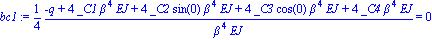 bc1 := 1/4*(-q+4*_C1*beta^4*EJ+4*_C2*sin(0)*beta^4*EJ+4*_C3*cos(0)*beta^4*EJ+4*_C4*beta^4*EJ)/(beta^4*EJ) = 0