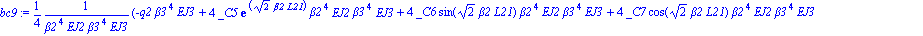 bc9 := 1/4*(-q2*beta3^4*EJ3+4*_C5*exp(2^(1/2)*beta2*L21)*beta2^4*EJ2*beta3^4*EJ3+4*_C6*sin(2^(1/2)*beta2*L21)*beta2^4*EJ2*beta3^4*EJ3+4*_C7*cos(2^(1/2)*beta2*L21)*beta2^4*EJ2*beta3^4*EJ3+4*_C8*exp(-2^...
