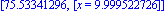[75.53341296, [x = 9.999522726]]