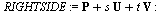 `:=`(RIGHTSIDE, VectorCalculus:-`+`(VectorCalculus:-`+`(P, Typesetting:-delayDotProduct(s, U, true)), Typesetting:-delayDotProduct(t, V, true))); -1
