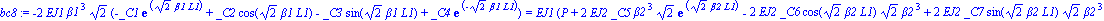 bc8 := -2*EJ1*beta1^3*2^(1/2)*(-_C1*exp(2^(1/2)*beta1*L1)+_C2*cos(2^(1/2)*beta1*L1)-_C3*sin(2^(1/2)*beta1*L1)+_C4*exp(-2^(1/2)*beta1*L1)) = EJ1*(P+2*EJ2*_C5*beta2^3*2^(1/2)*exp(2^(1/2)*beta2*L1)-2*EJ2...