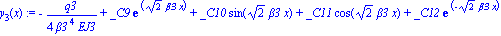 y[3](x) := -q3/(4*beta3^4*EJ3)+_C9*exp(2^(1/2)*beta3*x)+_C10*sin(2^(1/2)*beta3*x)+_C11*cos(2^(1/2)*beta3*x)+_C12*exp(-2^(1/2)*beta3*x)
