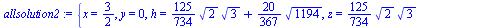 {x = `/`(3, 2), y = 0, h = `+`(`*`(`/`(125, 734), `*`(`^`(2, `/`(1, 2)), `*`(`^`(3, `/`(1, 2))))), `*`(`/`(20, 367), `*`(`^`(1194, `/`(1, 2))))), z = `+`(`*`(`/`(125, 734), `*`(`^`(2, `/`(1, 2)), `*`(...