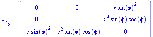 array( 1 .. 3, 1 .. 3, [( 3, 1 ) = `+`(`-`(`*`(r, `*`(`^`(sin(phi), 2))))), ( 1, 2 ) = 0, ( 2, 3 ) = `*`(`^`(r, 2), `*`(sin(phi), `*`(cos(phi)))), ( 2, 2 ) = 0, ( 1, 1 ) = 0, ( 3, 3 ) = 0, ( 1, 3 ) = ...
