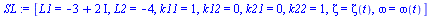[L1 = `+`(`-`(3), `*`(2, `*`(I))), L2 = -4, k11 = 1, k12 = 0, k21 = 0, k22 = 1, zeta = zeta(t), omega = omega(t)]