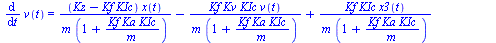 diff(v(t), t) = `+`(`/`(`*`(`+`(Kz, `-`(`*`(Kf, `*`(KIc)))), `*`(x(t))), `*`(m, `*`(`+`(1, `/`(`*`(Kf, `*`(Ka, `*`(KIc))), `*`(m)))))), `-`(`/`(`*`(Kf, `*`(Kv, `*`(KIc, `*`(v(t))))), `*`(m, `*`(`+`(1,...