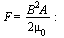 F = `*`(`^`(B, 2), `*`(A, `*`(`/`(`+`(`*`(2, `*`(mu[0]))))))); -1