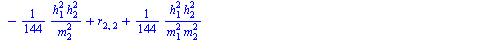 `+`(`-`(`/`(`*`(`/`(1, 144), `*`(`^`(h[1], 2), `*`(`^`(h[2], 2)))), `*`(`^`(m[1], 2)))), `-`(`/`(`*`(`/`(1, 12), `*`(`^`(h[1], 2), `*`(r[0, 2]))), `*`(`^`(m[1], 2)))), `-`(`/`(`*`(`/`(1, 12), `*`(`^`(...