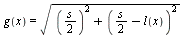 g(x) = sqrt(`+`(`^`(`+`(`*`(`/`(1, 2), `*`(s))), 2), `*`(`^`(`+`(`*`(`/`(1, 2), `*`(s)), `-`(l(x))), 2))))