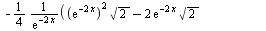 `+`(`-`(`/`(`*`(`/`(1, 4), `*`(`+`(`*`(`^`(exp(`+`(`-`(`*`(2, `*`(x))))), 2), `*`(sqrt(2))), `-`(`*`(2, `*`(exp(`+`(`-`(`*`(2, `*`(x))))), `*`(sqrt(2))))), sqrt(2), `*`(`^`(exp(`+`(`-`(`*`(2, `*`(x)))...
