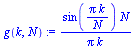 `:=`(g(k, N), `/`(`*`(sin(`/`(`*`(Pi, `*`(k)), `*`(N))), `*`(N)), `*`(Pi, `*`(k))))