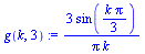 `:=`(g(k, 3), `+`(`/`(`*`(3, `*`(sin(`+`(`/`(`*`(k, `*`(Pi)), `*`(3)))))), `*`(Pi, `*`(k)))))