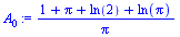 `:=`(A[0], `/`(`*`(`+`(1, Pi, ln(2), ln(Pi))), `*`(Pi)))